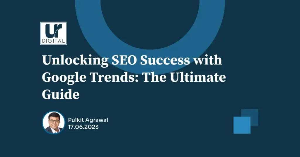 Unlocking SEO Success with Google Trends: The Ultimate Guide feature Image